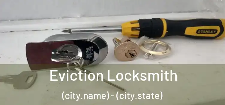  Eviction Locksmith (city.name) - (city.state)